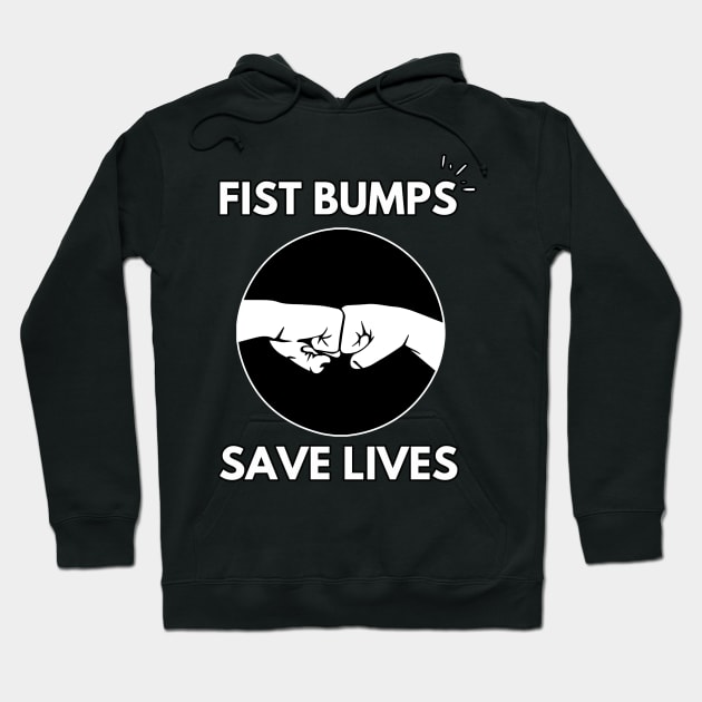 Fist Bumps Save Lives | COVID-19 | Stop The Spread Hoodie by PsychoDynamics